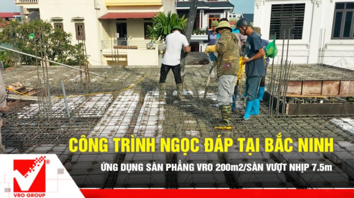 Thi công sàn phẳng VRO công trình Ngọc Đáp - Bắc Ninh