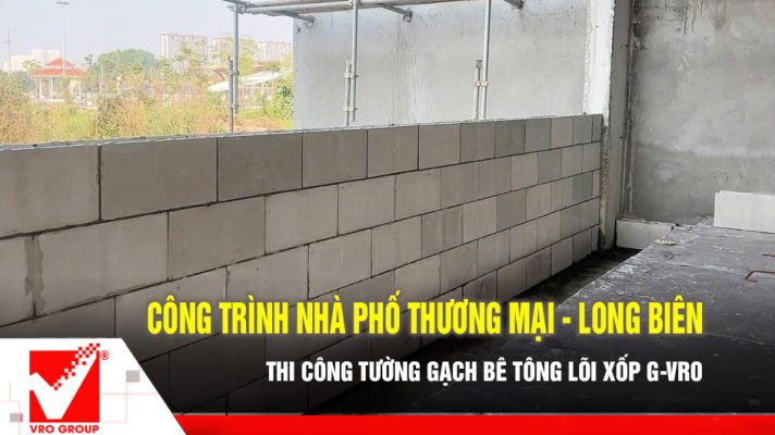 Xây tường gạch bê tông nhẹ lõi xốp nhà phố tại Long Biên