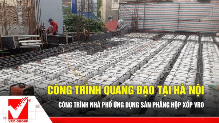 Sàn hộp xốp VRO công trình Quang Đạo - HN
