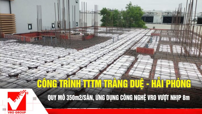 Thi công sàn phẳng VRO TTTM Tràng Duệ - Hải Phòng