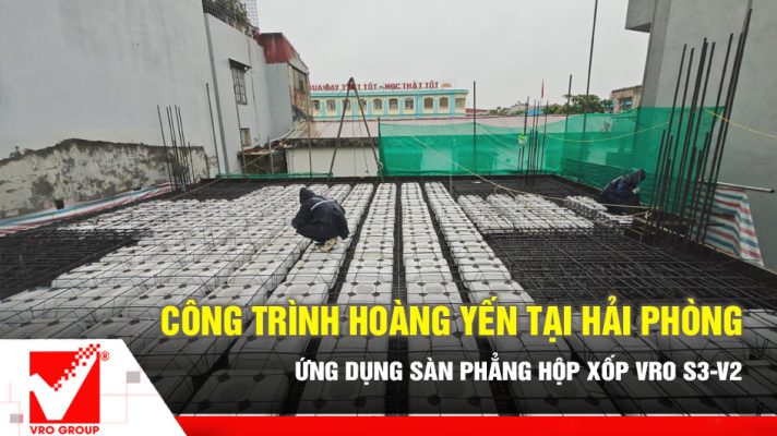 Công trình Hoàng Yến ứng dụng sàn không dầm hộp xốp VRO