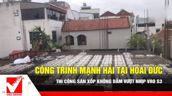 Sàn xốp không dầm VRO công trình Mạnh Hải tại Hoài Đức