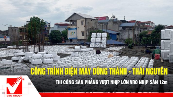 Thi công sàn phẳng VRO công trình điện máy Dũng Thành - TN