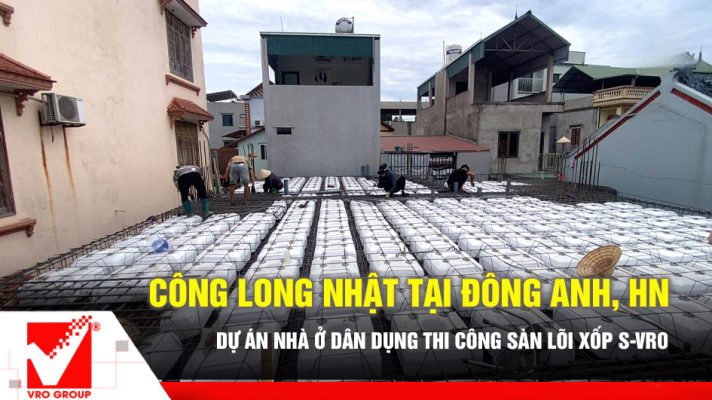 Sàn phẳng lõi xốp công trình Long Nhật - Đông Anh