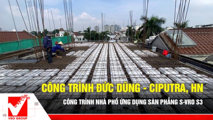 Sàn phẳng VRO công trình Đức Dũng - Ciputra