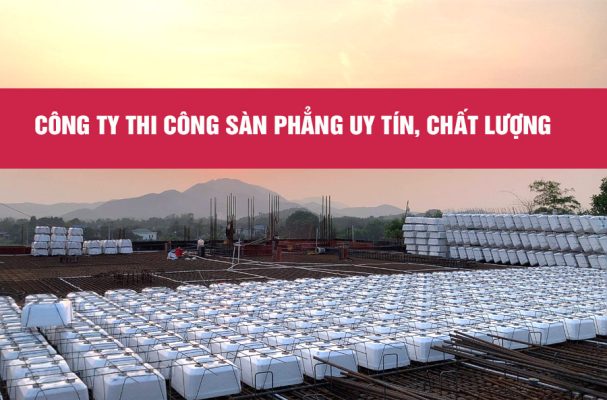 Công ty thi công sàn phẳng uy tín