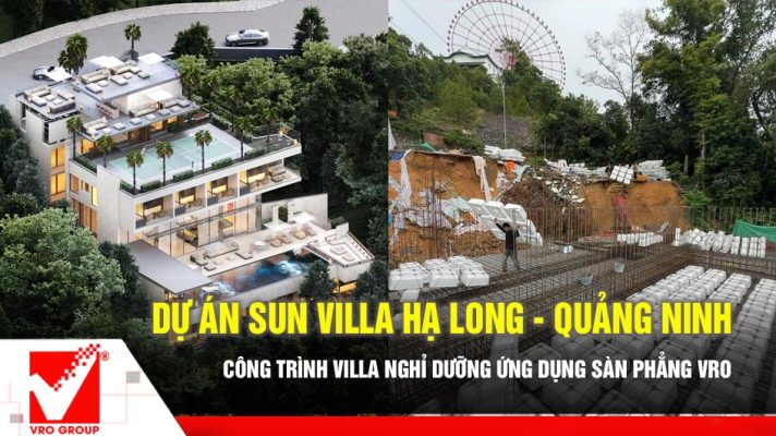 Dự án Sun Villa Hạ Long thi công sàn phẳng VRO