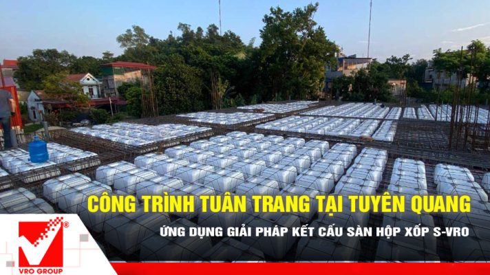 Thi công sàn hộp xốp VRO công trình Tuân Trang - Tuyên Quang