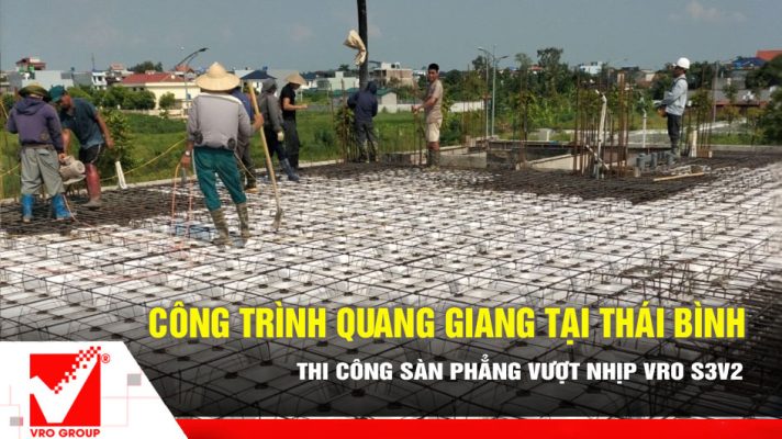 Thi công sàn vượt nhịp VRO công trình Quang Giang - Thái Bình