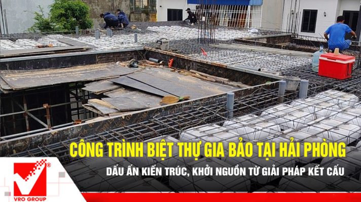 Sàn không dầm VRO biệt thự Gia Bảo tại Hải Phòng